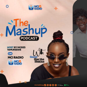 mash up podcast with marth mukisa