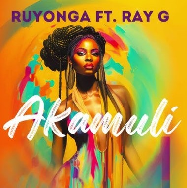 akamuli by ruyonga ft ray g