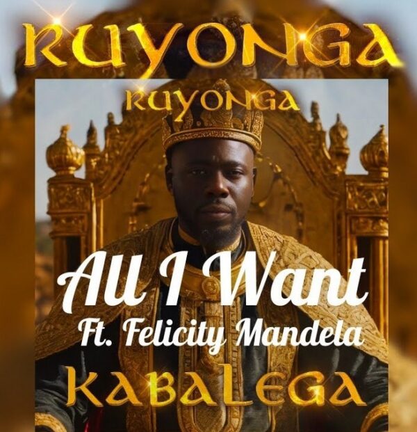 all i want by ruyonga ft felicity