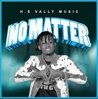 No Matter By HE.Vally Music Ragga Danchall