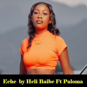 eche by heli baibe ft paloma