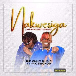 nakwesiga by vally music ft 14k bwongo