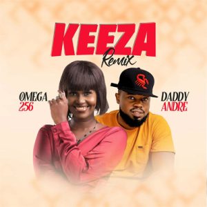 Keeza Remix By Daddy Andre ft Omega 256