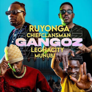 Gangoz By Runyonga ft Leghacity, Omunubi & Chief Clansman