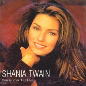 You're Still The One By Shania Twain