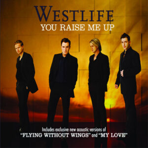 You Raise Me Up By Westlife