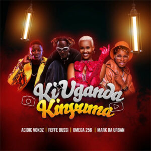 Ki Uganda Kinyuma By Acidic Vokoz Ft Omega Feffe Bussi & Mark Da Urban