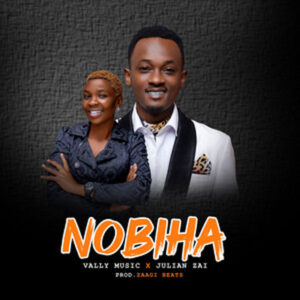 Nobiha By Julia Zai X Vally Music